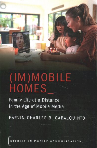 (Im)Mobile Homes: Family Life at a Distance in the Age of Mobile Media