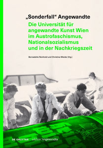 "Sonderfall" Angewandte: Die Universität Für Angewandte Kunst Wien Im Austrofaschismus, Nationalsozialismus Und in Der Nachkriegszeit