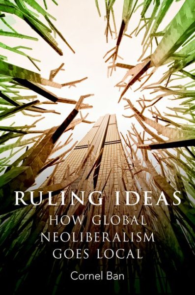 Ruling Ideas: How Global Neoliberalism Goes Local
