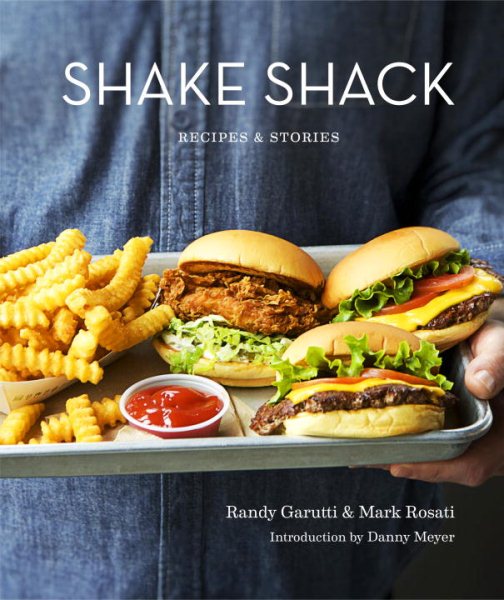 Shake Shack: Recipes & Stories: A Cookbook