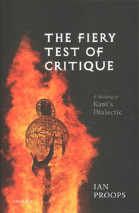 The Fiery Test of Critique: A Reading of Kant's Dialectic