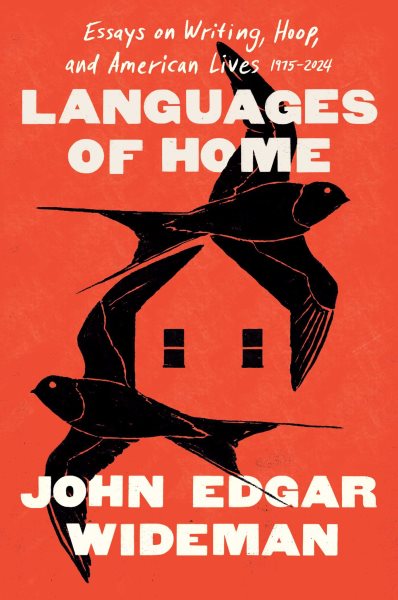 Languages of Home: Essays on Writing, Hoop, and American Lives 1971–2024