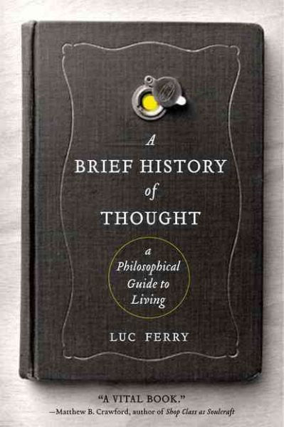 A Brief History of Thought: A Philosophical Guide to Living