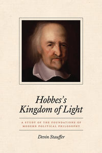Hobbes's Kingdom of Light: A Study of the Foundations of Modern Political Philosophy