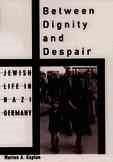 Between Dignity and Despair: Jewish Life in Nazi Germany