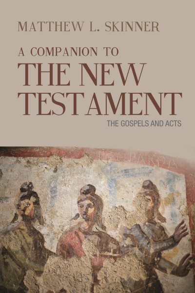 A Companion to the New Testament: The Gospels and Acts