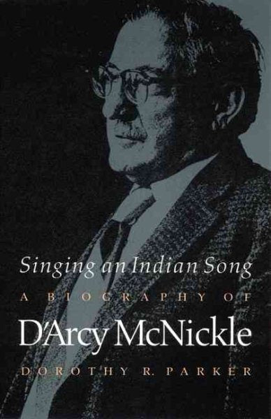 Singing an Indian Song: A Biography of d'Arcy McNickle