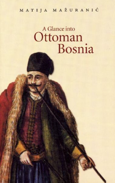 A Glance Into Ottoman Bosnia