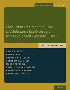 Concurrent Treatment of Ptsd and Substance Use Disorders Using Prolonged Exposure (Cope): Patient Workbook