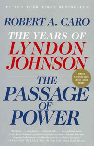 The Passage of Power: The Years of Lyndon Johnson, Vol. IV