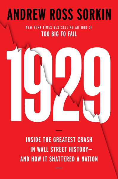 1929: Inside the Greatest Crash in Wall Street History--and How It Shattered a Nation