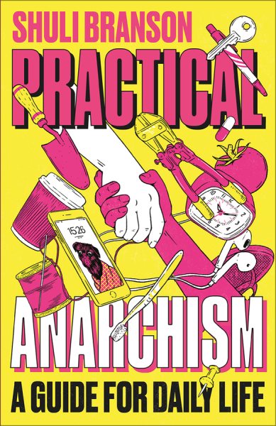 Practical Anarchism: A Guide for Daily Life