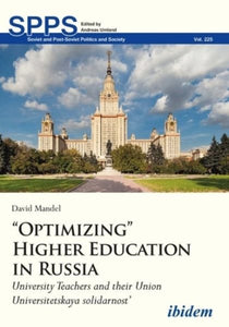 "Optimizing" Higher Education in Russia: University Teachers and Their Union Universitetskaya Solidarnost'