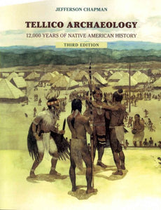 Tellico Archaeology 3rd Edition: 12000 Years Native American History