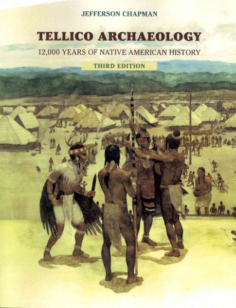 Tellico Archaeology 3rd Edition: 12000 Years Native American History