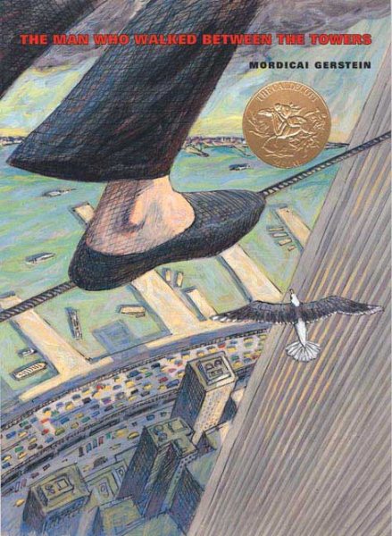 Man Who Walked Between the Towers: (Caldecott Medal Winner)