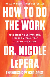 How to Do the Work: An Motivational Self-Healing Book