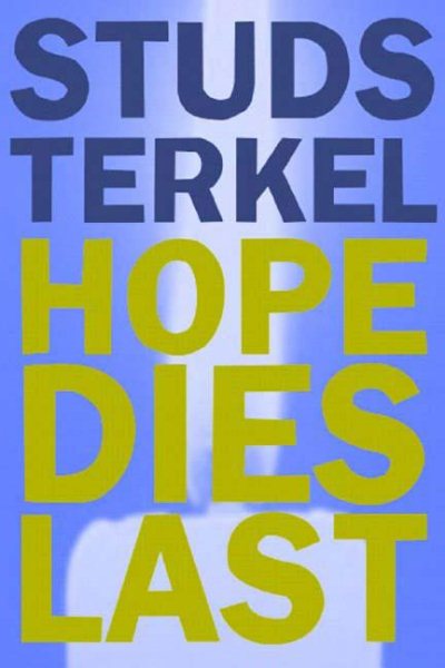 Hope Dies Last: Keeping the Faith in Troubled Times
