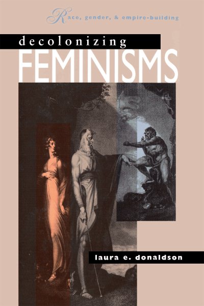 Decolonizing Feminisms: Race, Gender and Empire Building