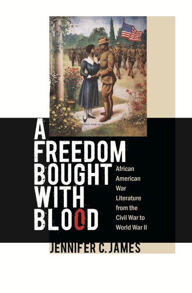 A Freedom Bought with Blood: African American War Literature from the Civil War to World War II