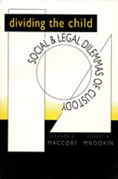 Dividing the Child: Social and Legal Dilemmas of Custody (Revised)