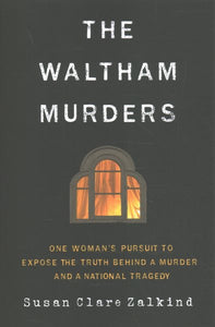 The Waltham Murders: One Woman's Pursuit to Expose the Truth Behind a Murder and a National Tragedy