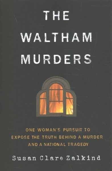 The Waltham Murders: One Woman's Pursuit to Expose the Truth Behind a Murder and a National Tragedy