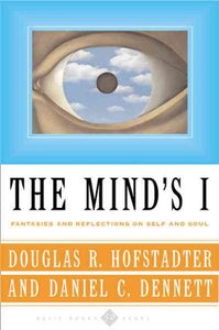 The Mind's I: Fantasies and Reflections on Self & Soul