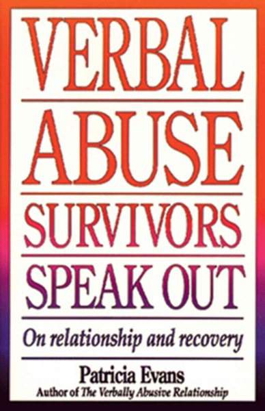 Verbal Abuse: Survivors Speak Out on Relationship and Recovery