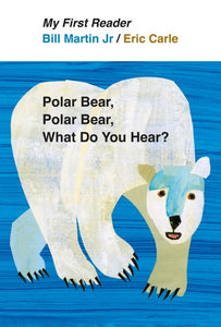 Polar Bear, Polar Bear, What Do You Hear? My First Reader