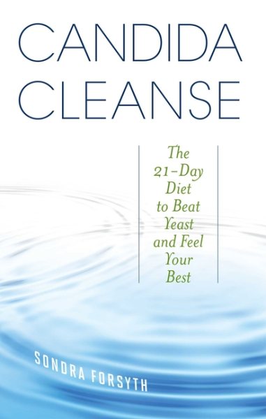 Candida Cleanse: The 21-Day Diet to Beat Yeast and Feel Your Best