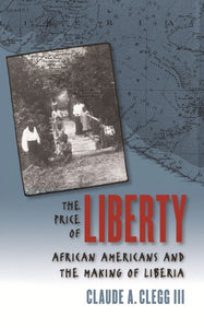 The Price of Liberty: African Americans and the Making of Liberia