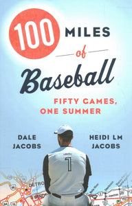 100 Miles of Baseball: Fifty Games, One Summer