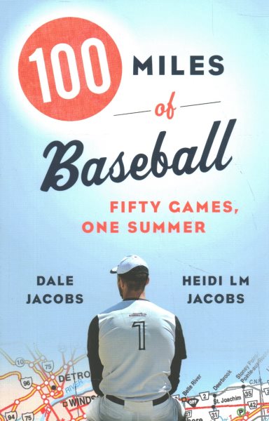 100 Miles of Baseball: Fifty Games, One Summer