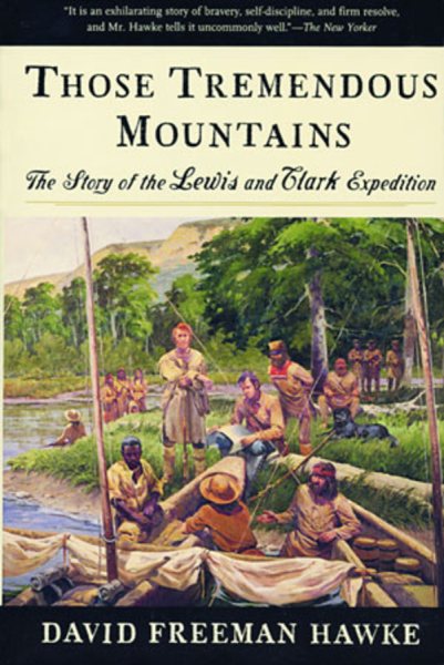 Those Tremendous Mountains: The Story of the Lewis and Clark Expedition ((Reissued))
