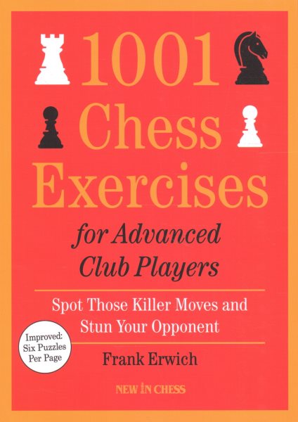 1001 Chess Exercises for Advanced Club Players - Updated: Spot Those Killer Moves and Stun Your Opponent