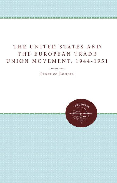 The United States and the European Trade Union Movement, 1944-1951