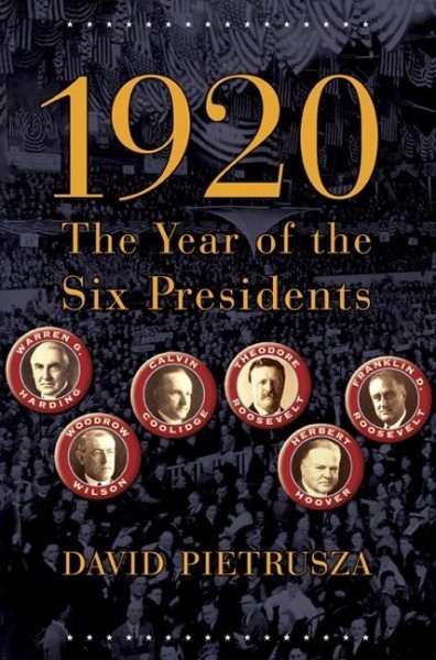 1920: The Year of the Six Presidents