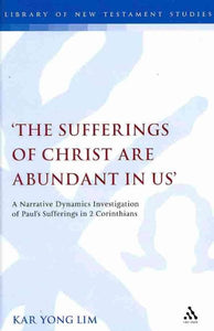 'The Sufferings of Christ Are Abundant in Us': A Narrative Dynamics Investigation of Paulâ (Tm)S Sufferings in 2 Corinthians