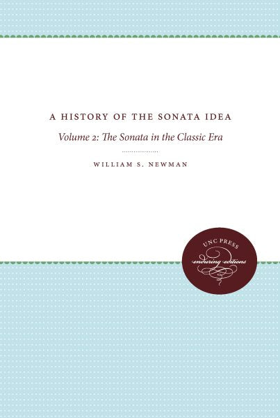 A History of the Sonata Idea: Volume 2: The Sonata in the Classic Era