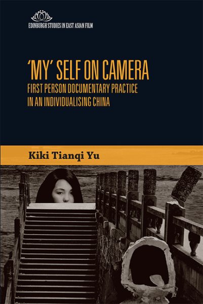 'My' Self on Camera: First Person Documentary Practice in an Individualising China