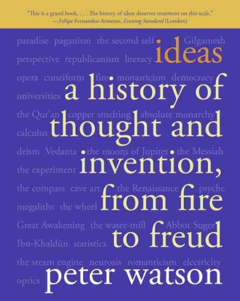 Ideas: A History of Thought and Invention, from Fire to Freud