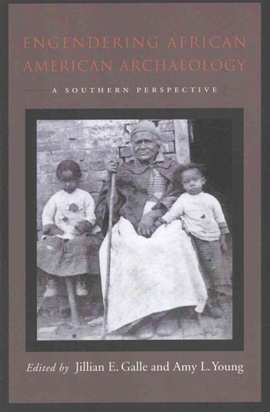 Engendering African American Archaeology: A Southern Perspective