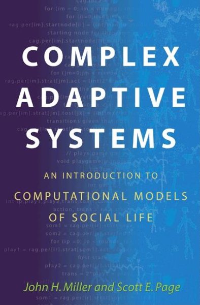 Complex Adaptive Systems: An Introduction to Computational Models of Social Life: An Introduction to Computational Models of Social Life