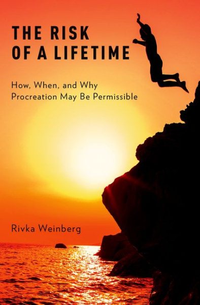 Risk of a Lifetime: How, When, and Why Procreation May Be Permissible
