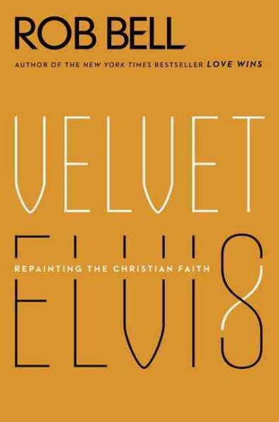 Velvet Elvis: Repainting the Christian Faith