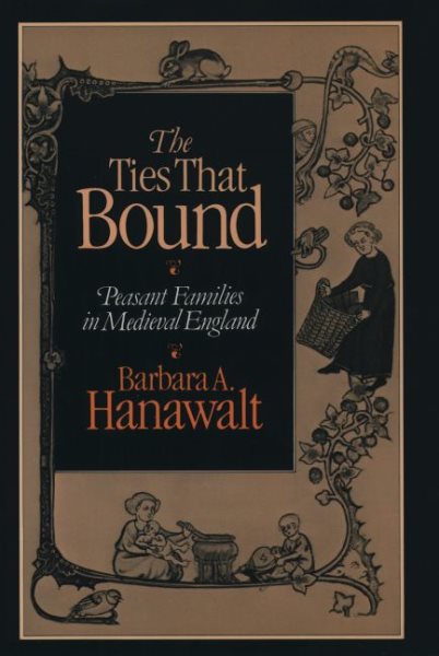 The Ties That Bound: Peasant Families in Medieval England