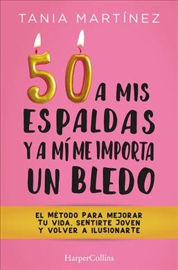 50 a mis espaldas y a mí me importa un bledo (Fifty & Fabulous - Spanish Edition