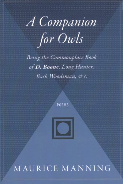 A Companion For Owls: Being the Commonplace Book of D. Boone, Long Hunter, Back Woodsman, & c.