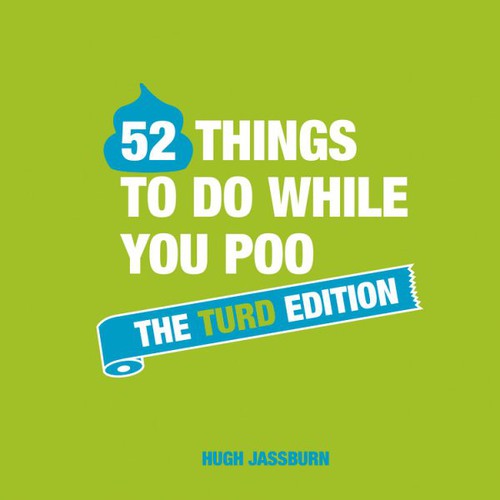 52 Things to Do While You Poo: The Turd Edition